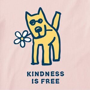 Life is Good, Kindness is Free Crusher tee.